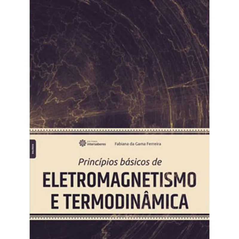 PRINCÍPIOS BÁSICOS DE ELETROMAGNETISMO E TERMODINÂMICA