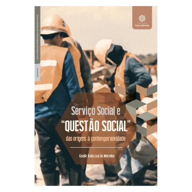 SERVIÇO SOCIAL E “QUESTÃO SOCIAL”: