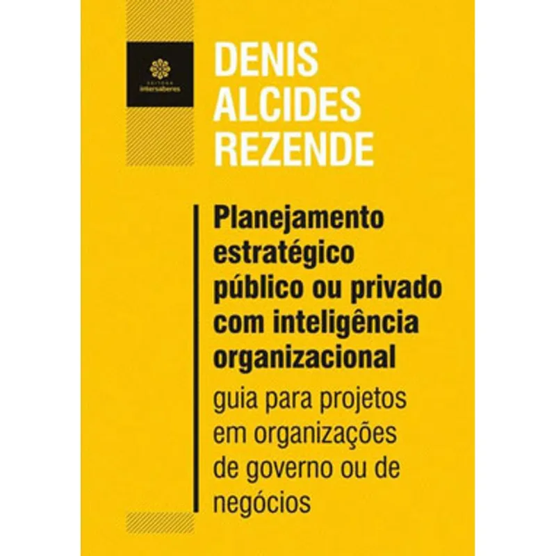 PLANEJAMENTO ESTRATÉGICO PÚBLICO OU PRIVADO COM INTELIGÊNCIA ORGANIZACIONAL: