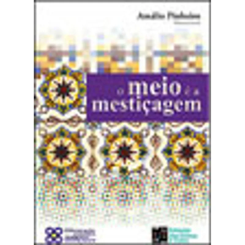MEIO E A MESTIÇAGEM, O