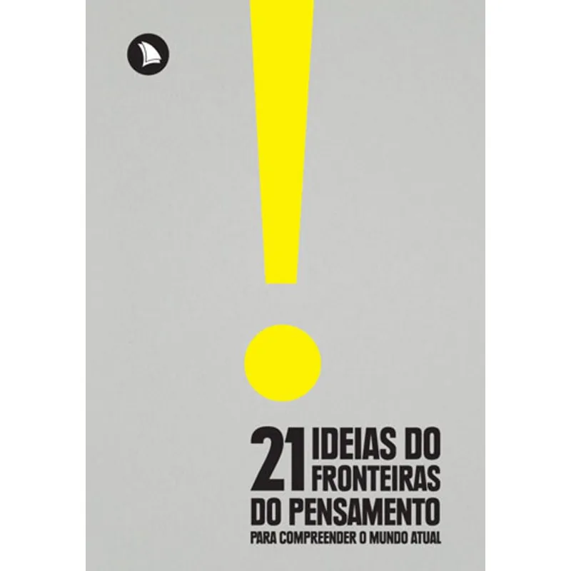 21 IDEIAS DO FRONTEIRAS DO PENSAMENTO PARA COMPREENDER O MUNDO ATUAL