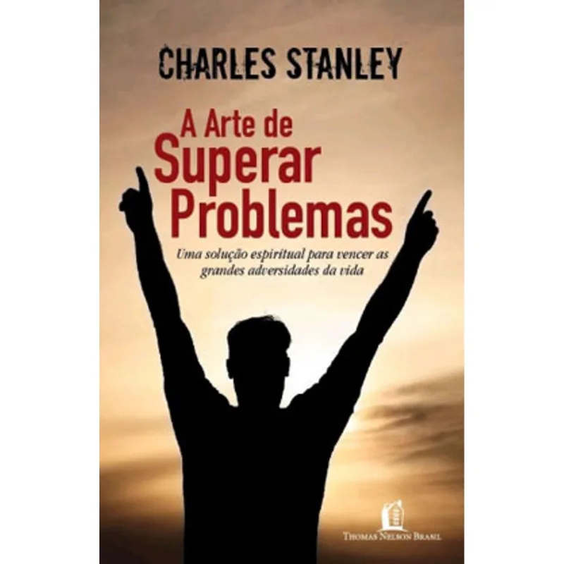 A ARTE DE SUPERAR PROBLEMAS