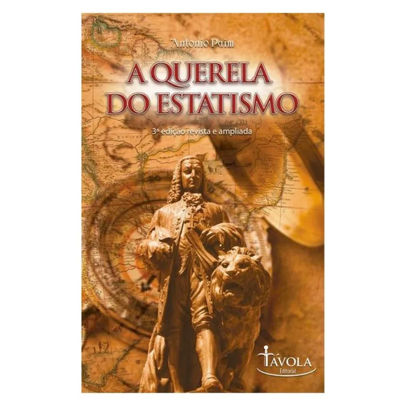 A QUERELA DO ESTATISMO - 3ª EDIÇÃO REVISADA E AMPLIADA