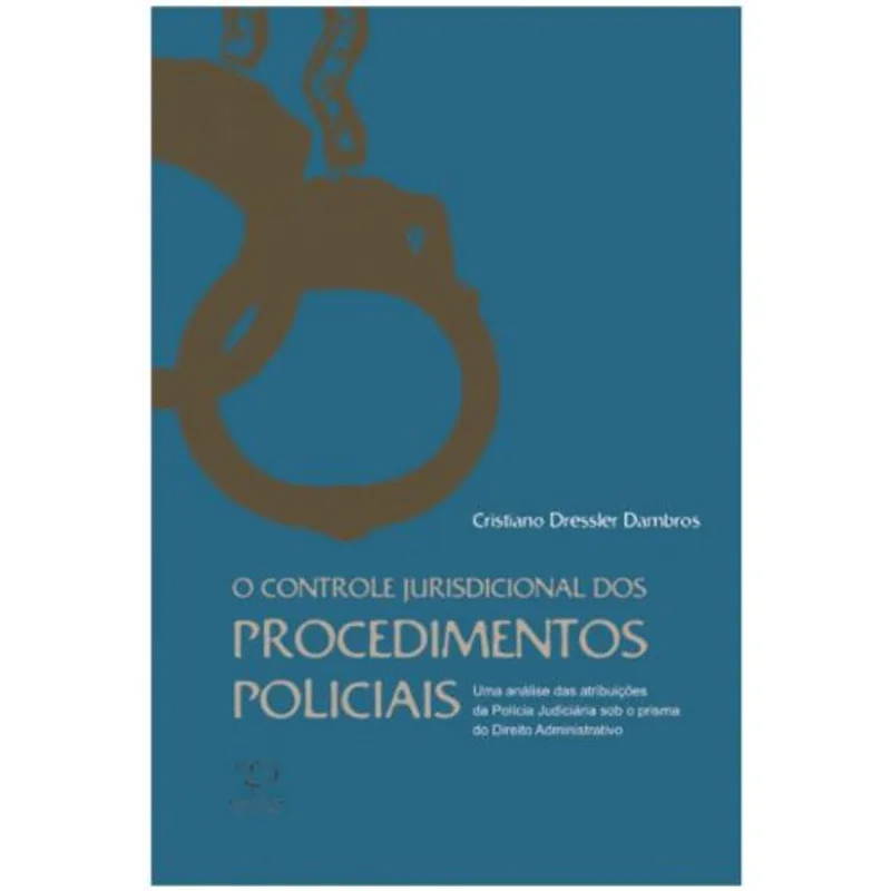 O CONTROLE JURISDICIONAL DOS PROCEDIMENTOS POLICIAIS
