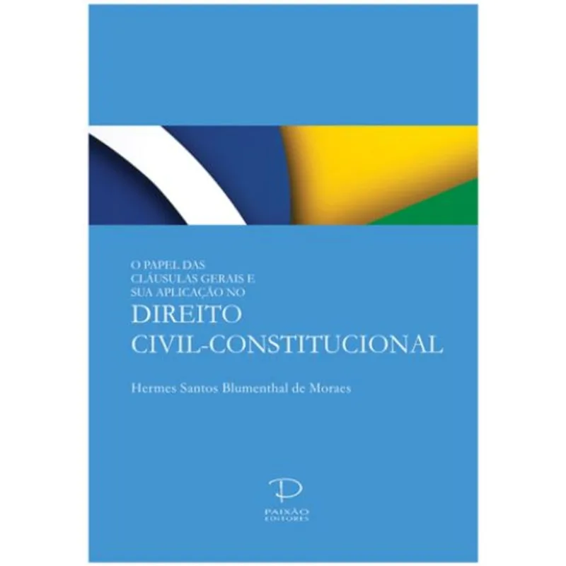 O PAPEL DAS CLÁUSULAS GERAIS E SUA APLICAÇÃO NO DIREITO CIVIL-CONSTITUCIONAL
