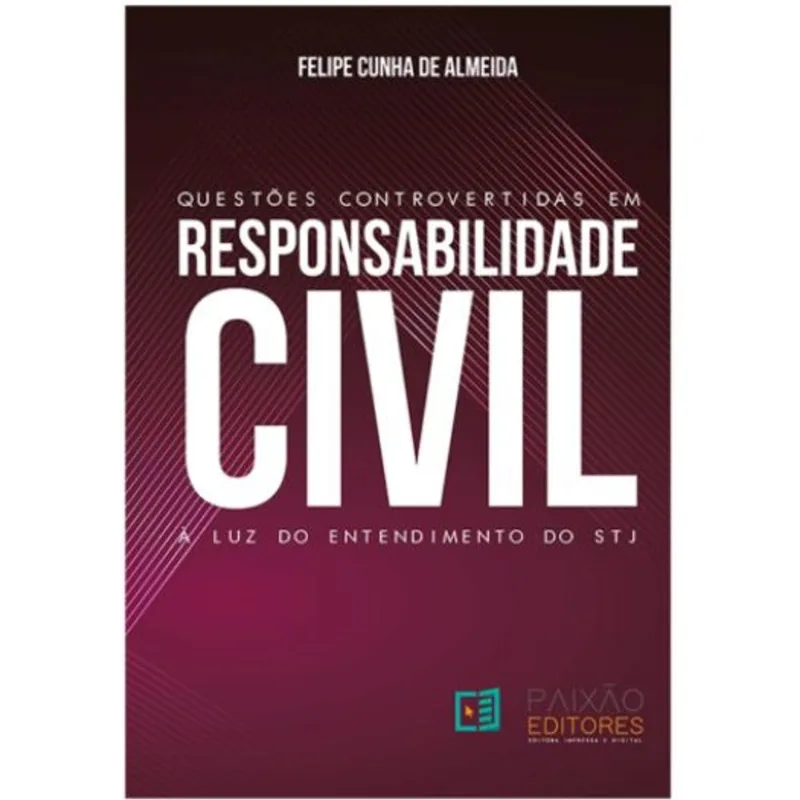 QUESTÕES CONTROVERTIDAS EM RESPONSABILIDADE CIVIL