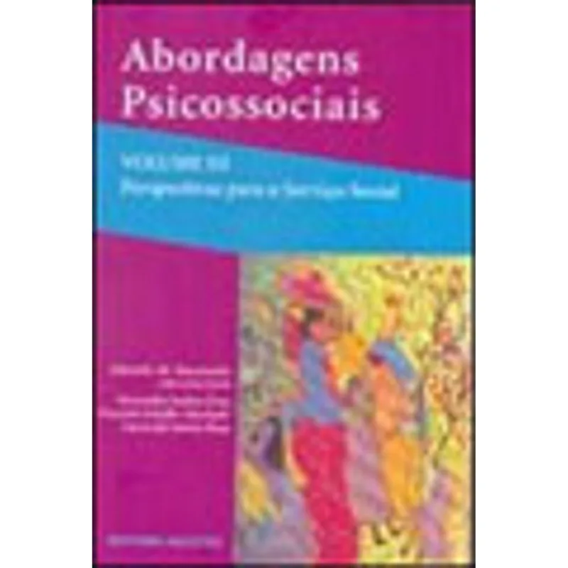 ABORDAGENS PSICOSSOCIAIS, VOLUME III: PERSPECTIVAS PARA O SERVIÇO SOCIAL