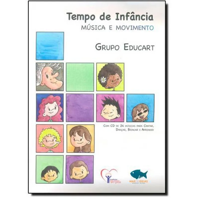 Tempo de Infância: Música e Movimento - Com Cd de 24 Músicas Para Cantar, Dançar, Brincar e Aprender