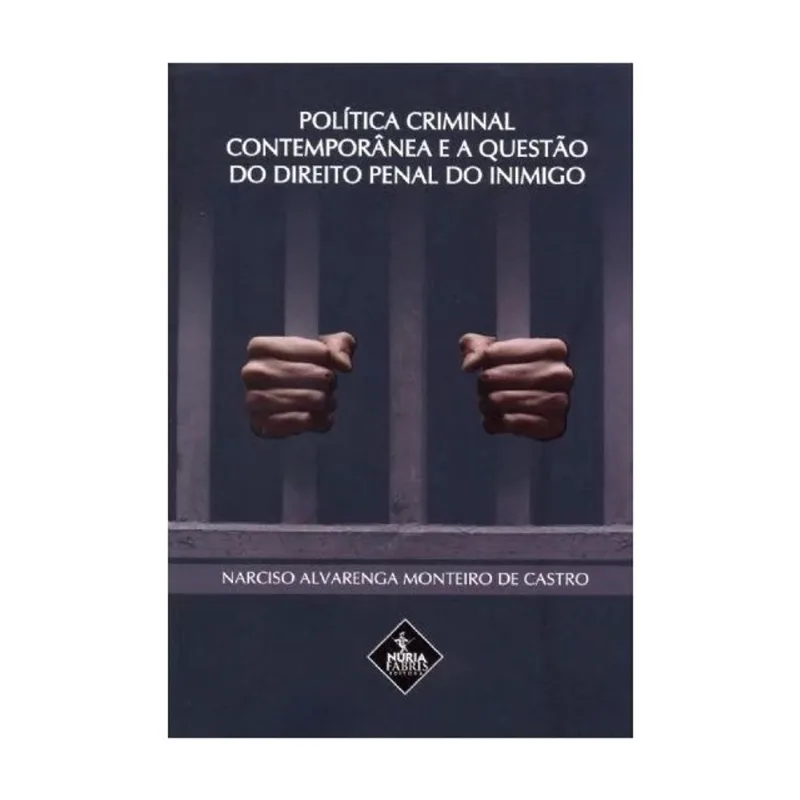 POLITICA CRIMINAL CONTEMPORANEA E A QUESTAO DO DIREITO PENAL DO INIMIGO