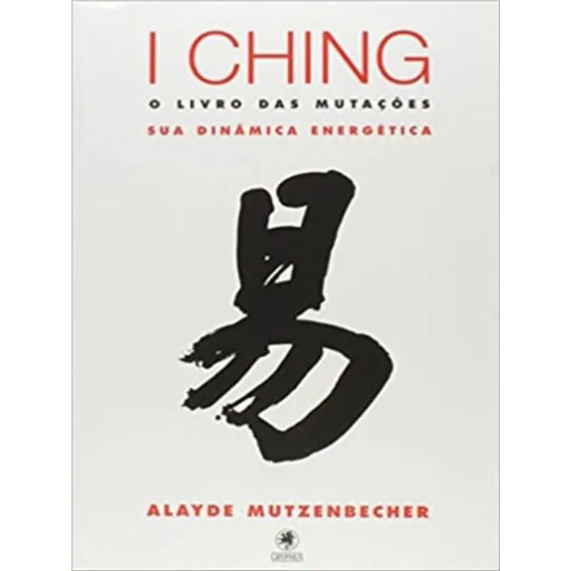 I CHING - O LIVRO DAS MUTAÇÕES