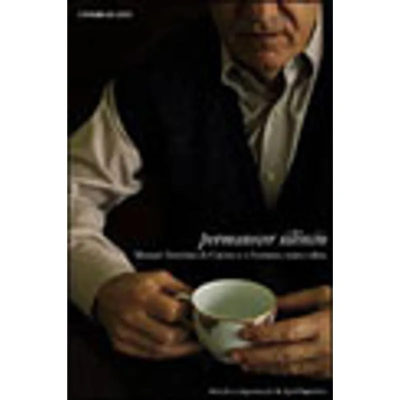 PERMANECER SILENCIO - MANUEL ANTONIO DE CASTRO E O HUMANO COMO OBRA