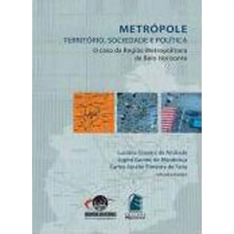 METROPOLE - TERRITORIO, SOCIEDADE E POLITICA