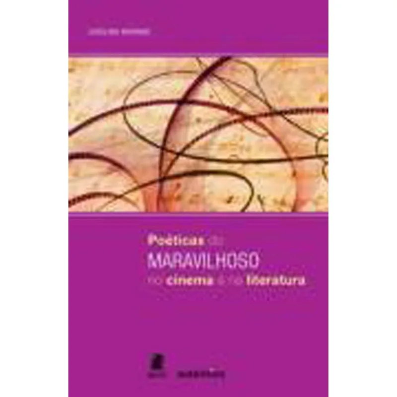 POETICAS DO MARAVILHOSO NO CINEMA E NA LITERATURA