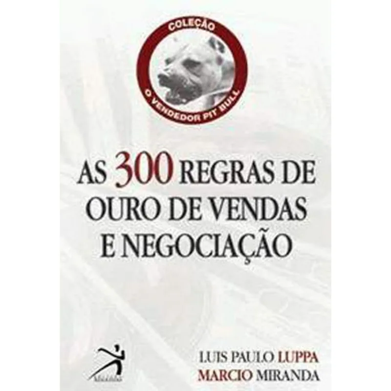 300 REGRAS DE VENDAS E NEGOCIAÇAO, AS