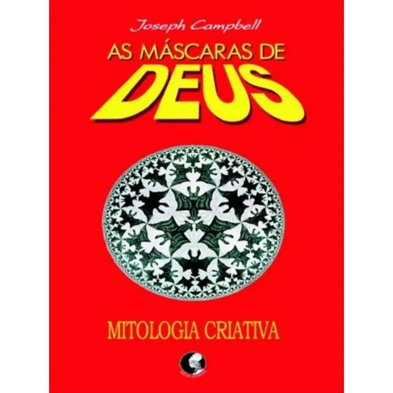 AS MÁSCARAS DE DEUS - VOLUME 4 - MITOLOGIA CRIATIVA