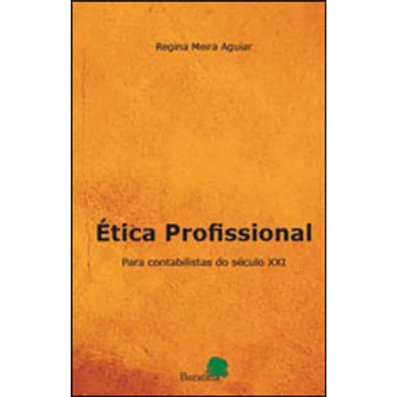ETICA PROFISSIONAL - PARA CONTABILISTAS DO SECULO XXI