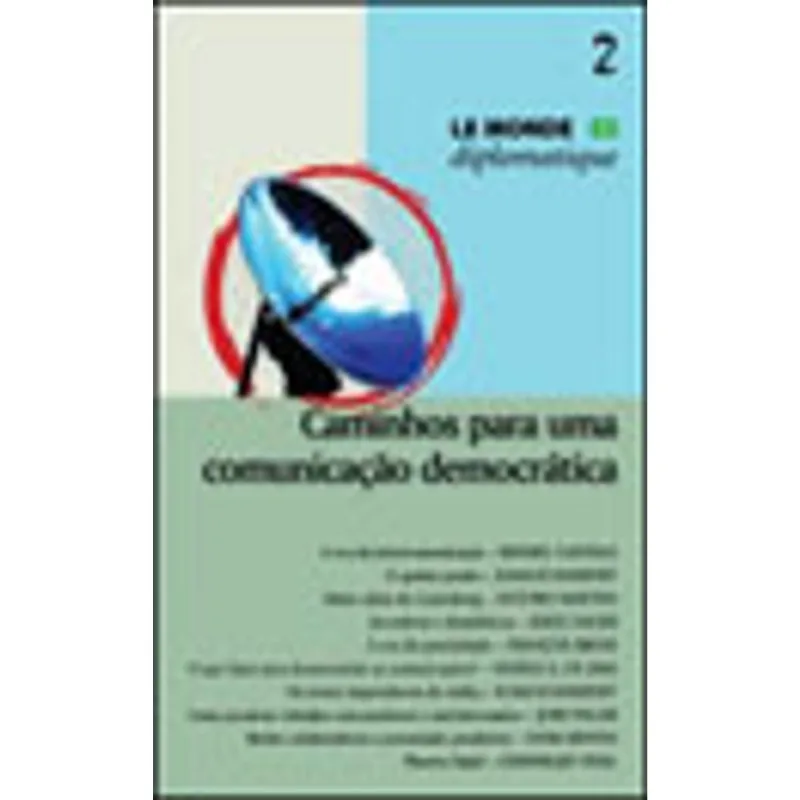 CAMINHOS PARA UMA COMUNICAÇAO DEMOCRATICA - SERIE LE MONDE DIPLOMATIQUE - VOL. 2