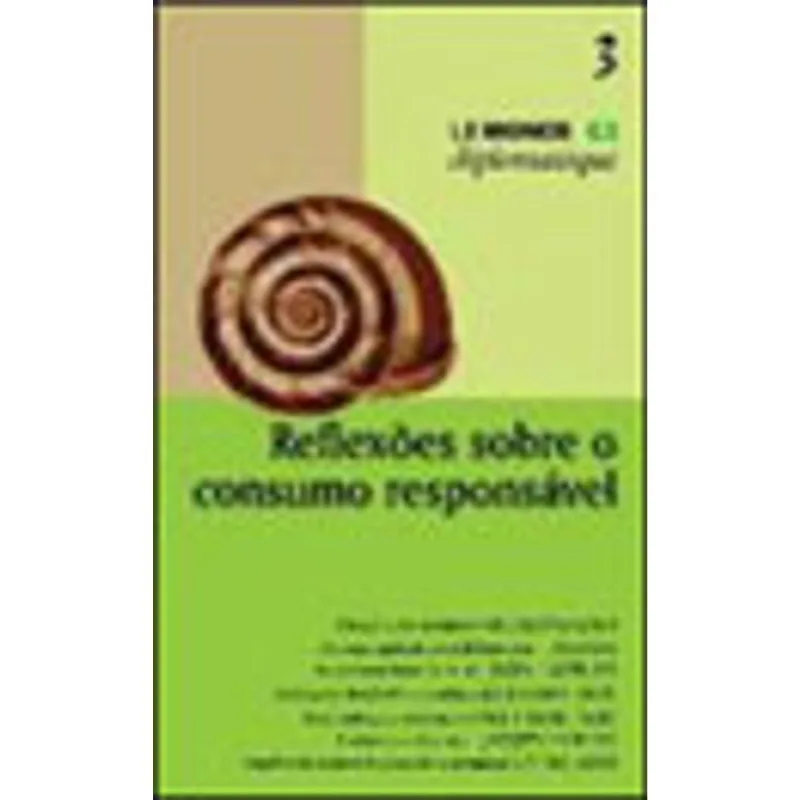 REFLEXOES SOBRE O CONSUMO RESPONSAVEL - SERIE LE MONDE DIPLOMATIQUE - VOL.3