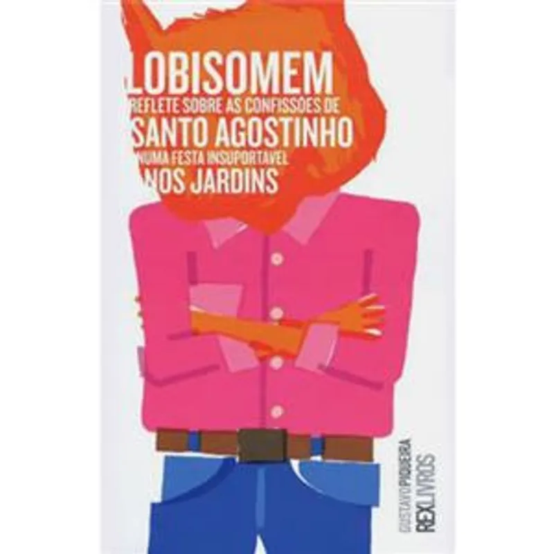 Lobisomem Reflete sobre as Confissoes de Santo - Agostinho Numa Festa Insuportavel nos Jardins