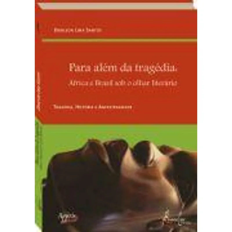 Para Alem da Tragedia - Africa e Brasil sob Olhar Literario