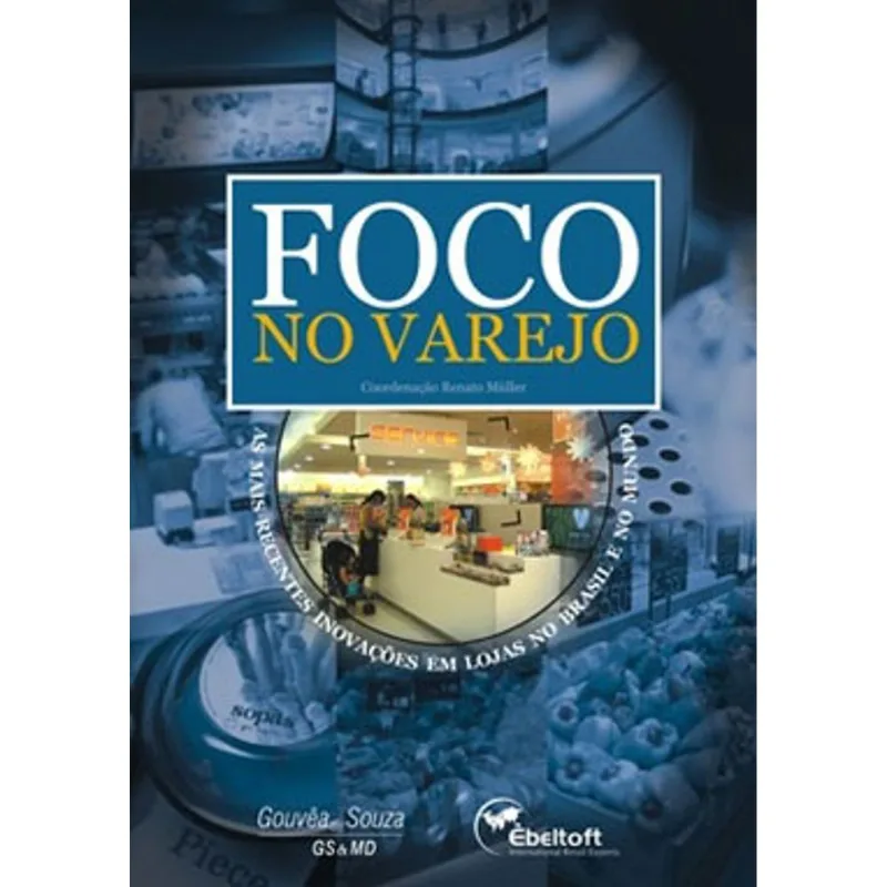 FOCO NO VAREJO - AS MAIS RECENTES INOVAÇOES EM LOJAS NO BRASIL E NO MUNDO