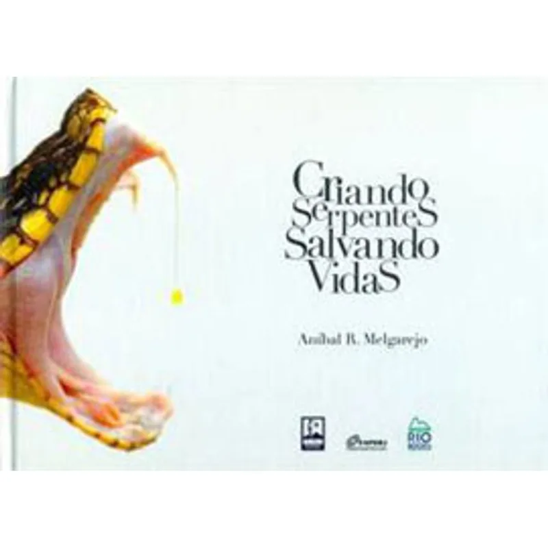 CRIANDO SERPENTES, SALVANDO VIDAS