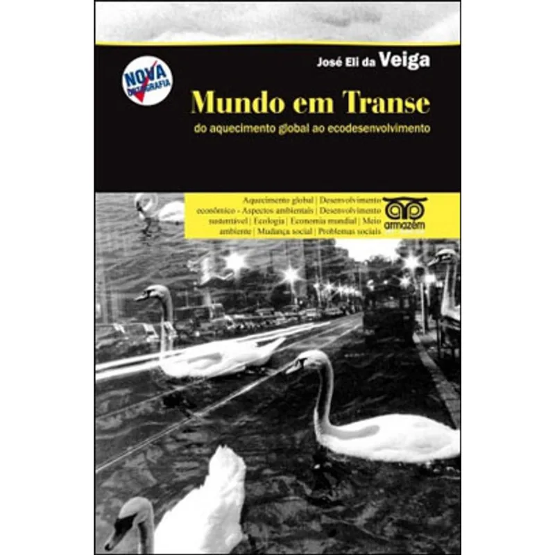 MUNDO EM TRANSE- DO AQUECIMENTO GLOBAL EO ECODESENVOLVIMENTO