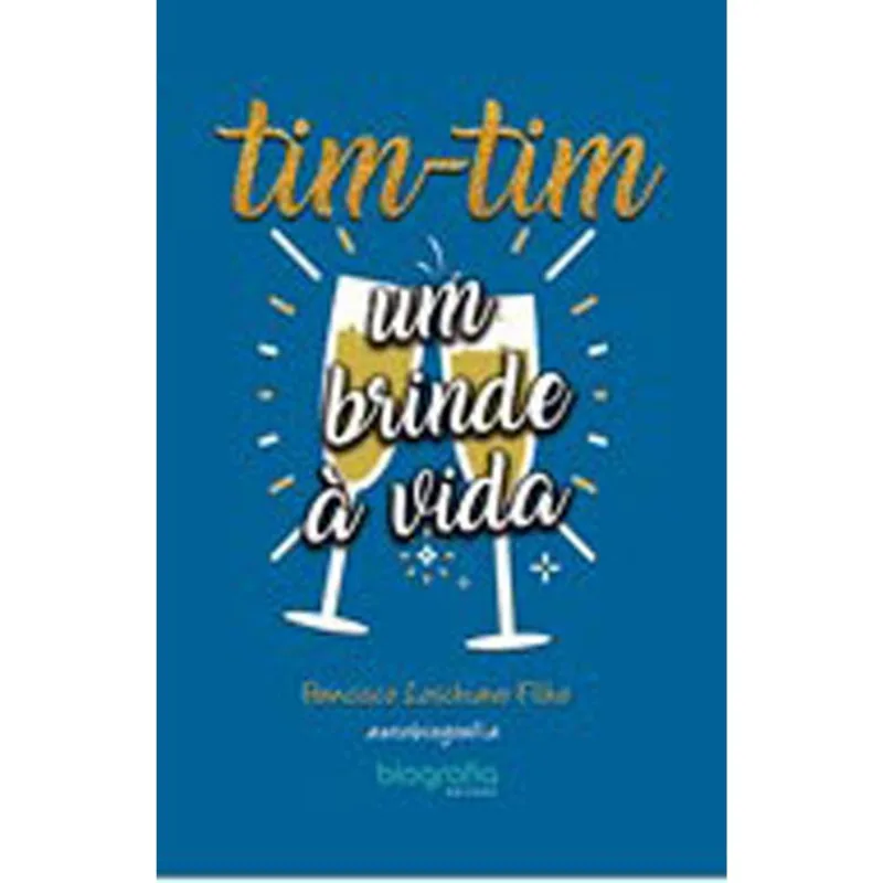 TIM-TIM - UM BRINDE A VIDA