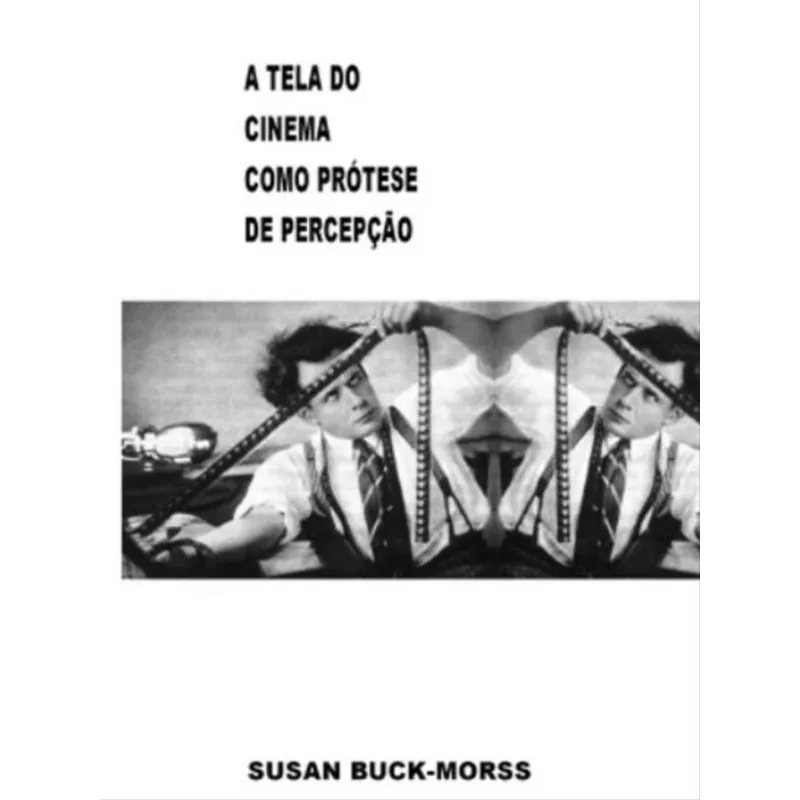 A TELA DO CINEMA COMO PROTESE DE PERCEPÇÃO