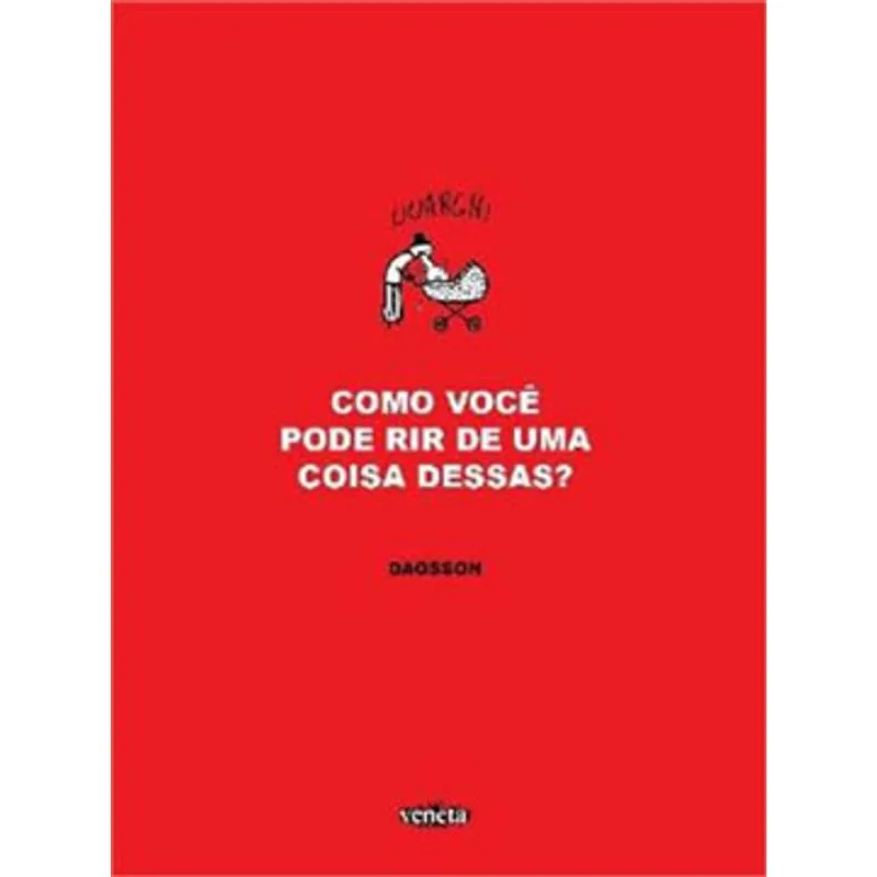 COMO VOCÊ PODE RIR DE UMA COISA DESSAS?