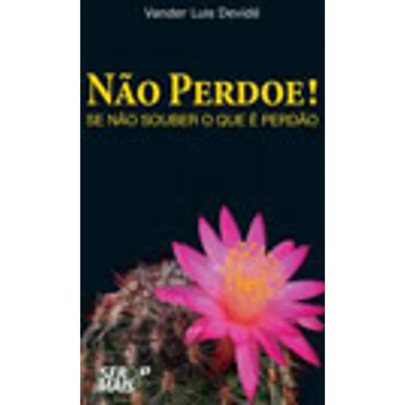 NÃO PERDOE! SE NÃO SOUBER O QUE É PERDÃO
