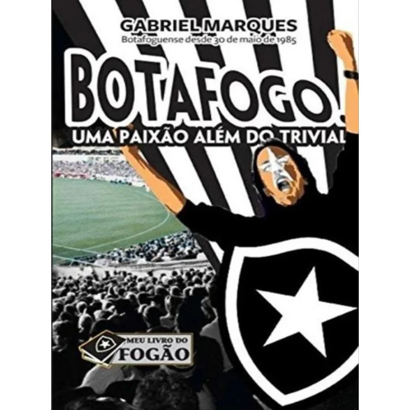 BOTAFOGO UMA PAIXÃO ALÉM DO TRIVIAL