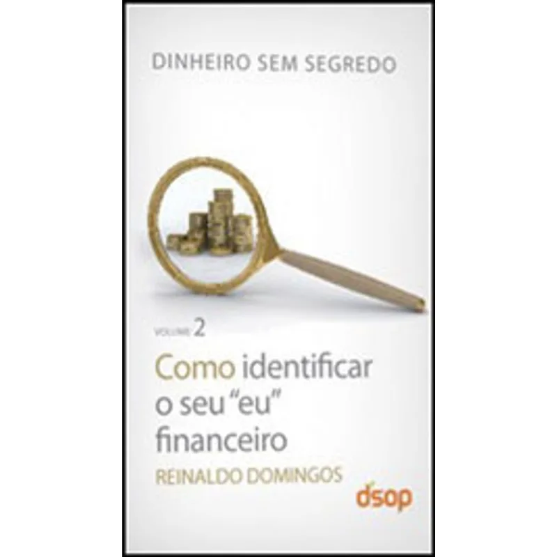 COMO IDENTIFICAR O SEU EU FINANCEIRO - VOL.2 - COLEÇAO DINHEIRO SEM SEGREDO