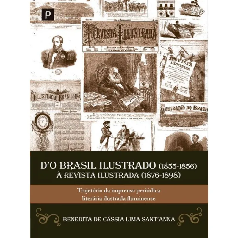 DO BRASIL ILUSTRADO (1855-1856) À REVISTA ILUSTRADA (1876-1898)