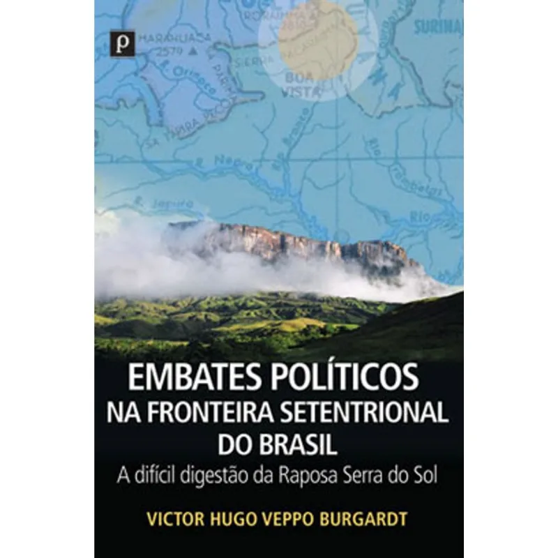 EMBATES POLÍTICOS NA FRONTEIRA SETENTRIONAL DO BRASIL