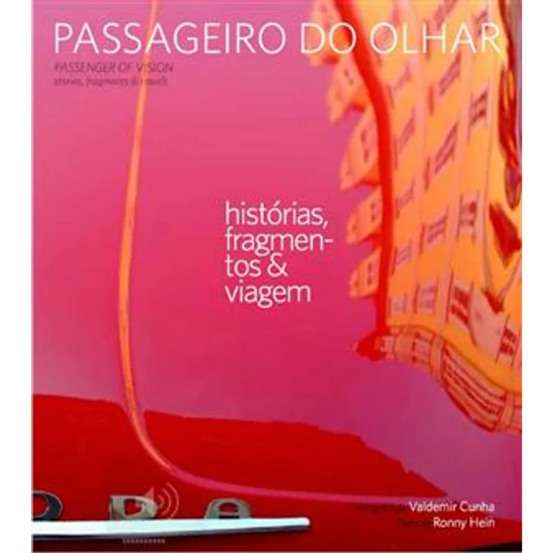 Passageiro do Olhar - Historias, Fragmentos & Olhares