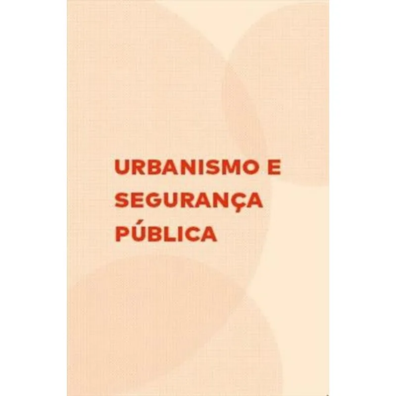URBANISMO E SEGURANÇA PUBLICA