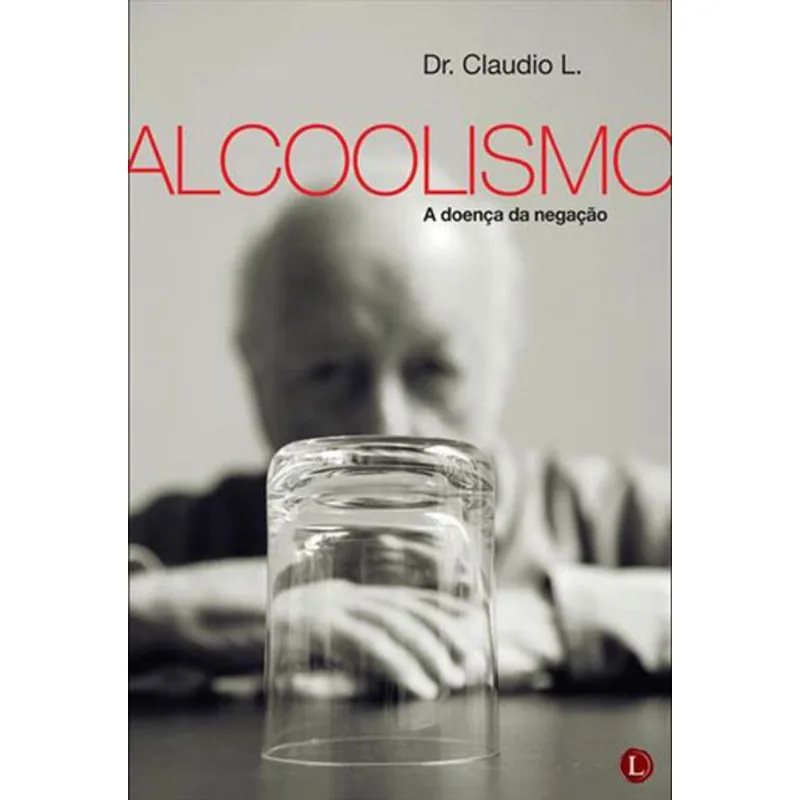 ALCOOLISMO: A DOENÇA DA NEGAÇÃO
