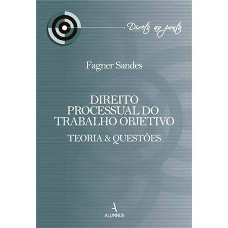 DIREITO PROCESSUAL DO TRABALHO OBJETIVO - TEORIA E QUESTOES