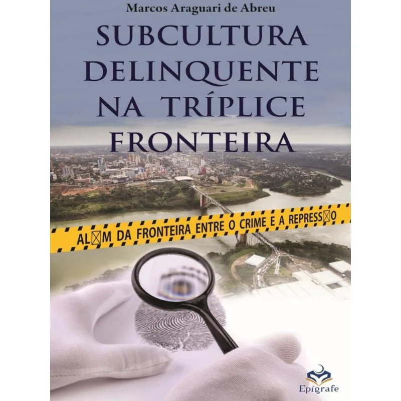 SUBCULTURA DELINQUENTE NA TRÍPLICE FRONTEIRA
