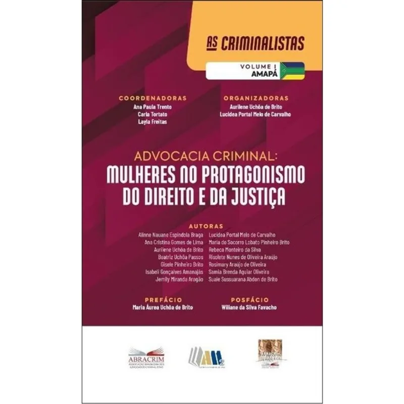 ADVOCACIA CRIMINAL -MULHERES NO PROTAGONISMO DO DIREITO E DA JUSTIÇA - AMAPÁ - 2025 - VOL. 1