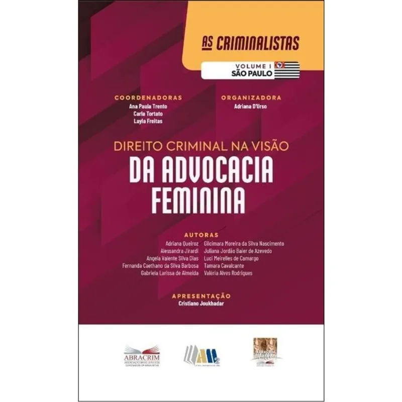 DIREITO CRIMINAL NA VISÃO DA ADVOCACIA FEMININA - SÃO PAULO - 2025 - VOL. 1