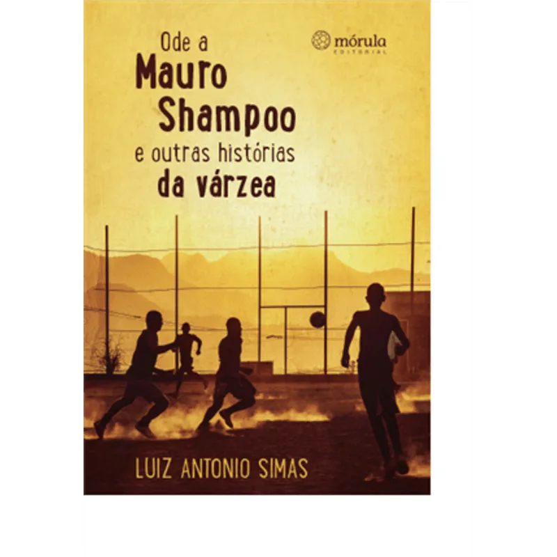 Ode a Mauro Shampoo e Outras Historias da Varzea
