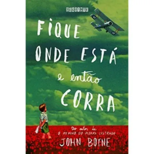 Fique Onde Está E Então Corra John Boyne - EDITORA SEGUINTE - Livros