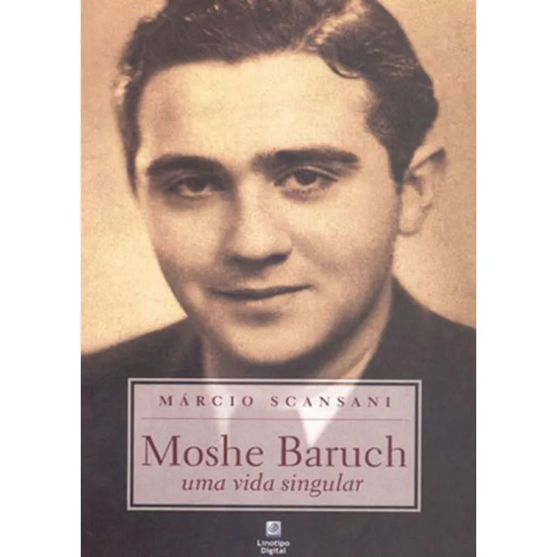 MOSHE BARUCH - UMA VIDA SINGULAR