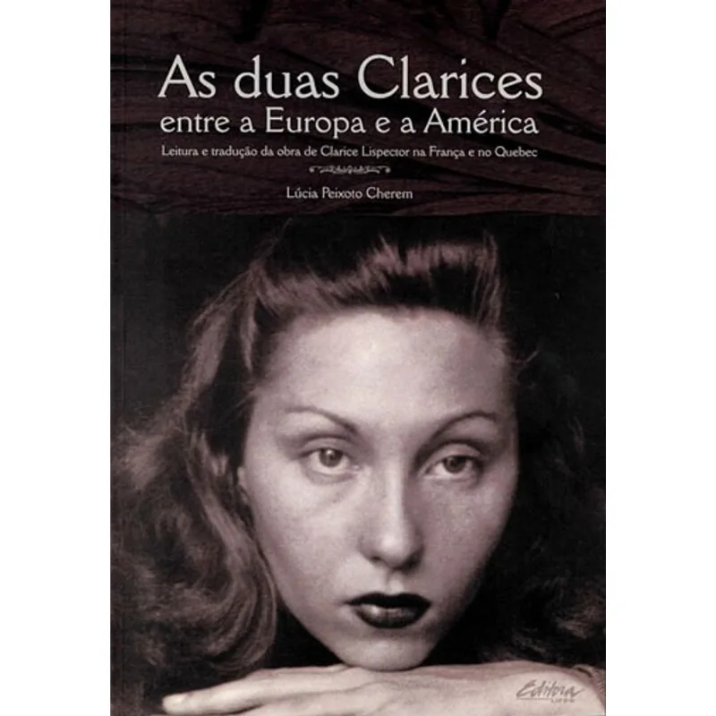 DUAS CLARICES, AS – ENTRE A EUROPA E A AMERICA
