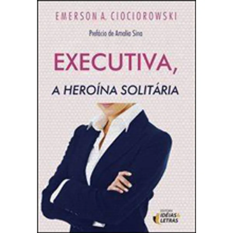 EXECUTIVA, A HEROÍNA SOLITÁRIA