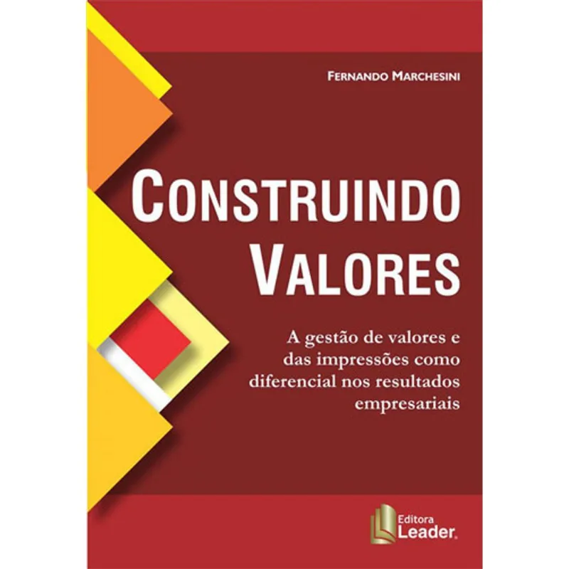 CONSTRUINDO VALORES: A GESTÃO DE VALORES E DAS IMPRESSÕES COMO DIFERENCIAL NOS RESULTADOS EMPRESARIA