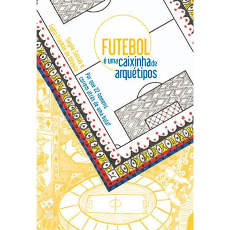 FUTEBOL É UMA CAIXINHA DE ARQUÉTIPOS