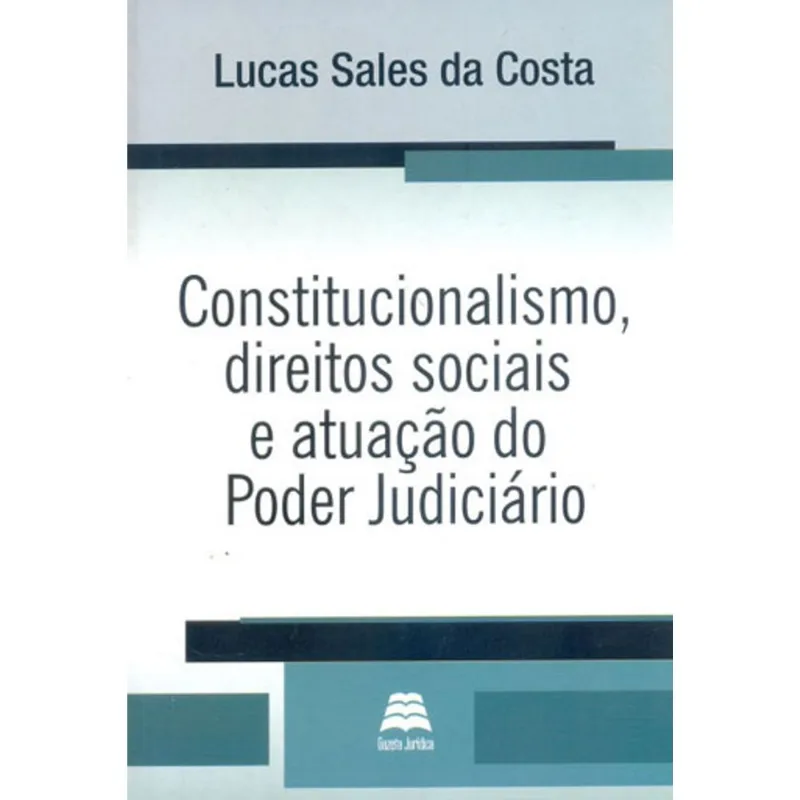CONSTITUCIONALISMO, DIREITOS SOCIAIS E ATUAÇAO DO PODER JUDICIARIO